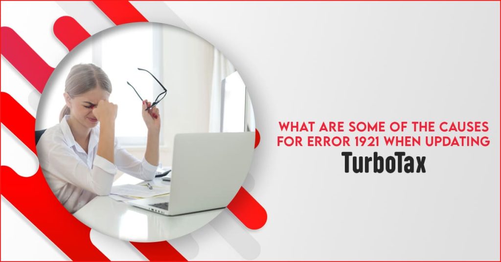 what-are-some-of-the-causes-for-error-1921-when-updating-turbotax